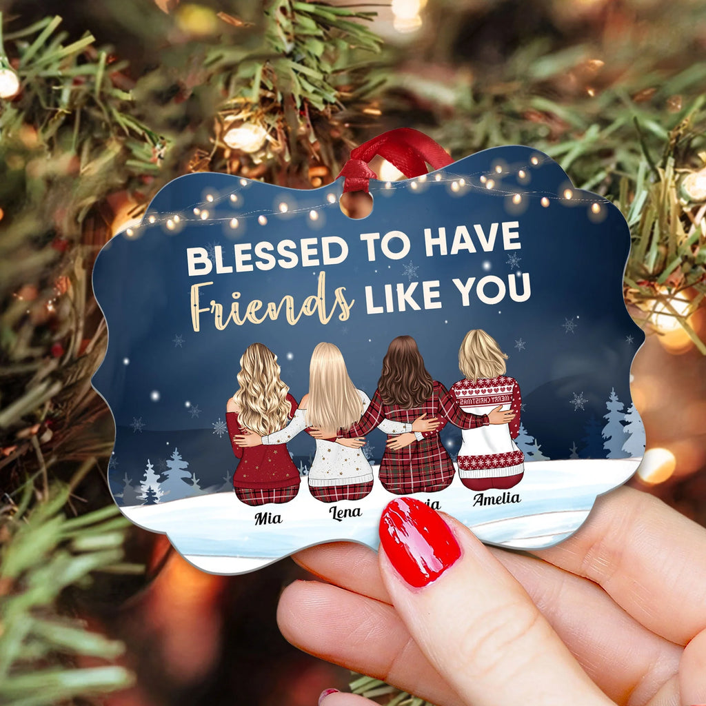Blessed To Have Friends Like You - Personalized Aluminum Ornament - Christmas Gift For Friends, Co-Workers -  Family Sitting