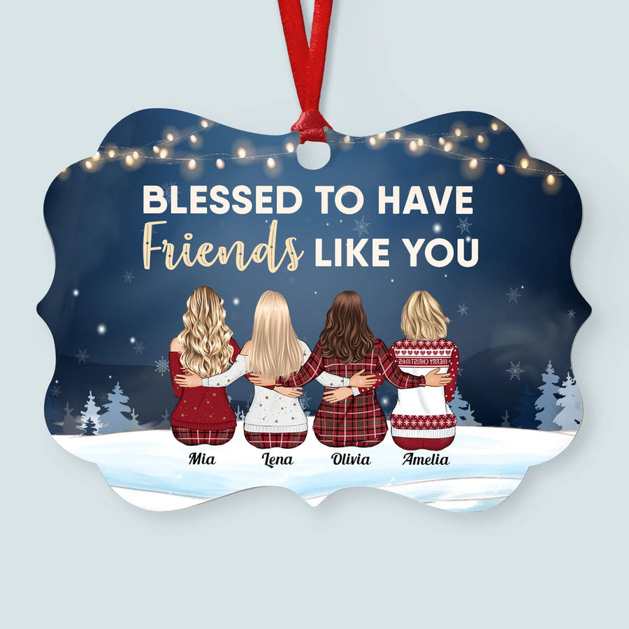 Blessed To Have Friends Like You - Personalized Aluminum Ornament - Christmas Gift For Friends, Co-Workers -  Family Sitting